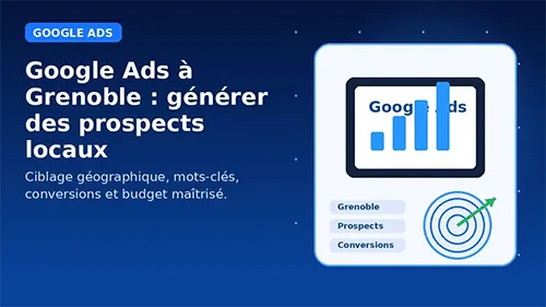 Illustration d’une campagne Google Ads locale ciblant Grenoble et son agglomération