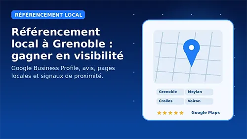 Illustration du référencement local à Grenoble avec Google Maps, fiche établissement et résultats de recherche locale