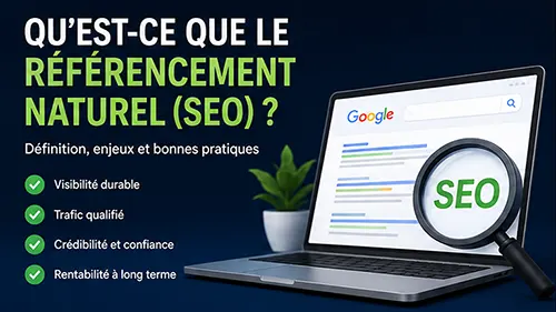 Qu’est-ce que le référencement naturel (SEO) ?